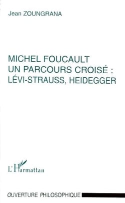 Michel Foucault, un parcours croisé : Lévi-Strauss, Heidegger