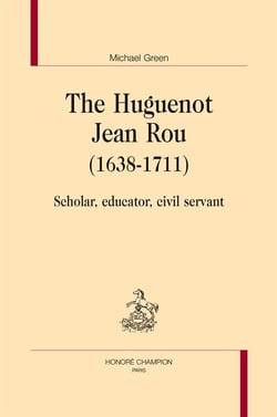 The huguenot Jean Rou (1638-1711) - scholar, educator, civil servant