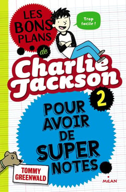 Les bons plans de Charlie Jackson t.2 - pour avoir de super notes