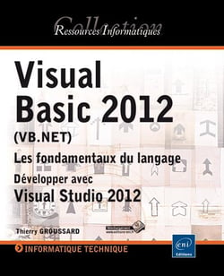 Visual Basic 2012 : Les Fondamentaux Du Langage, Developper Avec Visual Studio 2012