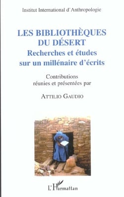 Les bibliothèques du désert - recherches et études sur un millénaire d'écrits