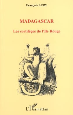 MADAGASCAR LES SORTILÈGES DE L'ILE ROUGE