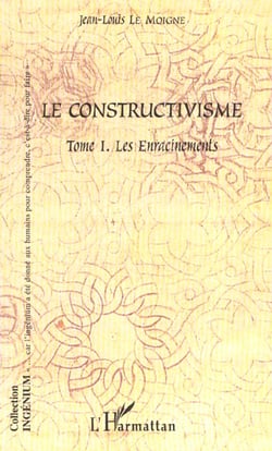 Le constructivisme : Tome I - Les enracinements