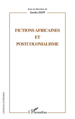 FICTIONS AFRICAINES ET POSTCOLONIALISME