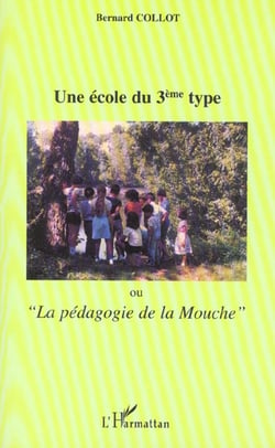 ECOLE DU TROISIEME TYPE (UNE) : Ou la "pédagogie de la Mouche"