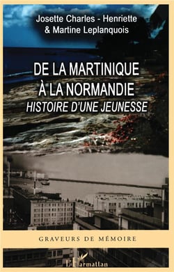 De la Martinique à la Normandie : Histoire d'une jeunesse
