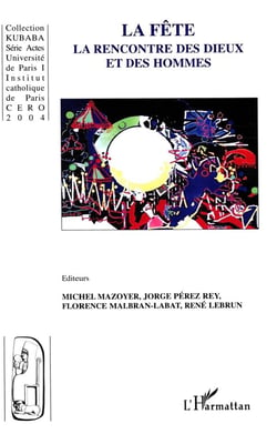 La fête : La rencontre des dieux et des hommes
