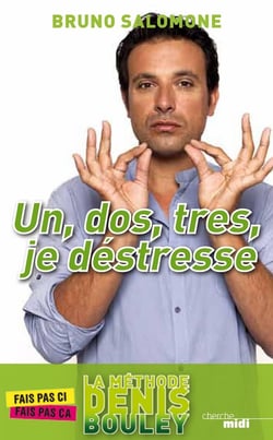 Un, dos,  tres,  je déstresse - la méthode Denis Bouley