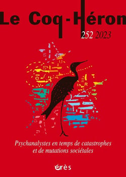 Revue le coq héron n.252 : psychanalystes en temps de catastrophes et de mutations sociétales