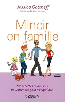 Mincir en famille - 200 recettes et astuces pour prendre goût à l'équilibre