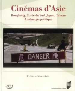 Cinémas d'Asie - Hongkong, Corée du Sud, Japon, Taiwan. Analyse géopolitique