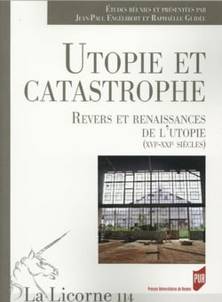 La Licorne : utopie et catastrophe - Revers et renaissances de l'utopie (XVIe-XXIe siècles)