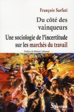 Du côté des vainqueurs - une sociologie de l'incertitude sur les marchés du travail