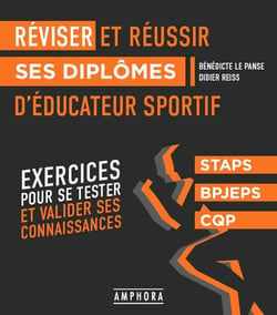 Réviser et réussir ses diplômes d'éducateur sportif : Exercices pour se tester et valider ses connaissances