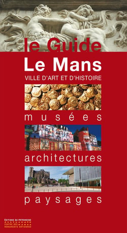 Le Mans, ville d'art et d'histoire - musées, architectures, paysages