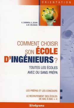 Comment choisir son école d'ingénieurs ? : toutes les écoles avec ou sans prépa