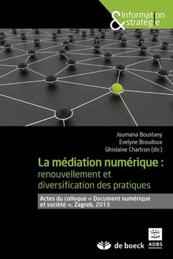 La médiation numérique : renouvellement et diversification des pratiques - actes du colloque "document numérique et société", Zagreb, 2013