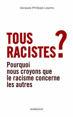 Tous racistes ? : Pourquoi nous croyons que le racisme concerne les autres