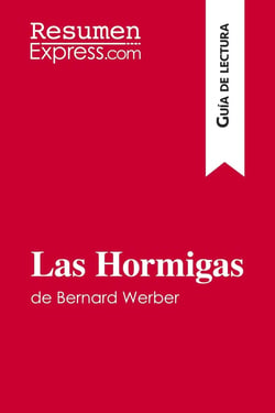 Las Hormigas de Bernard Werber (Guia de lectura) : Resumen y analsis completo