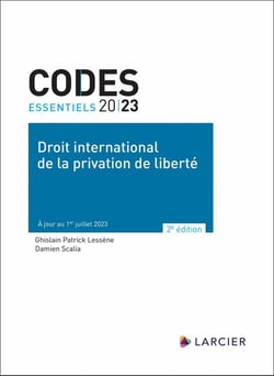 Codes essentiels : Droit international de la privation de liberté : À jour au 1er juillet 2023