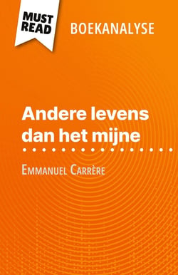 Andere levens dan het mijne van Emmanuel Carrère (Boekanalyse) : Volledige analyse en gedetailleerde samenvatting van het werk