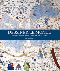 Dessiner le monde - atlas de la cartographie du 14e siècle à 1914
