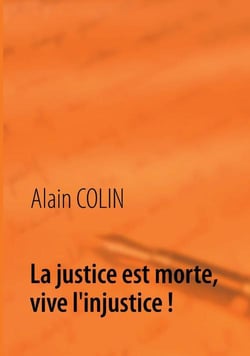 La justice est morte, vive l'injustice !
