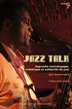 Jazz talk - approche lexicologique, esthetique et culturelle du jazz