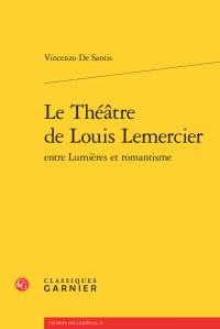 Le théâtre de louis lemercier - entre lumières et romantisme