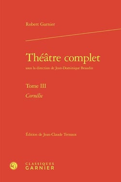 Théâtre complet Tome 3 : Cornélie