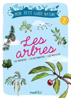 Les arbres - les observer, les reconnaître, les protéger