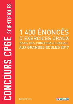 Concours CPGE scientifiques - 1400 énoncés d'exercices oraux issus des concours d'entrée aux grandes écoles 2017
