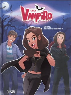 Chica Vampiro Tome 1 : mortel d'être un vampire !