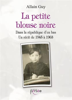 La petite blouse noire - dans la république d'en bas, un récit de 1945 àn 1963