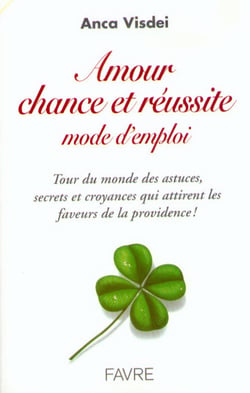 Amour chance et réussite mode d'emploi