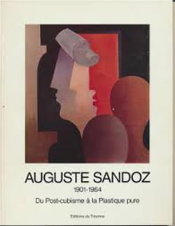 Auguste Sandoz 1901-1964 - du post-cubisme à la plastique pure