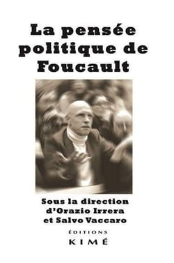 La pensée politique de Foucault : gouvernementalité, biopolitique, postdémocratie