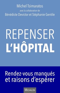 Repenser l'hôpital - rendez-vous manqués et raisons d'espérer
