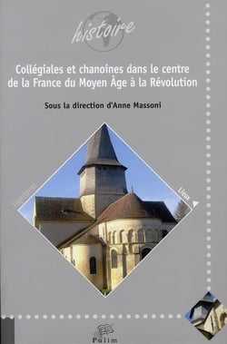 Collégiales et chanoines dans le centre de la France du Moyen Age à la Révolution