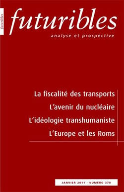 Futuribles n.370 : la fiscalité des transports - l'avenir du nucléaire - l'idéologie transhumaniste - l'Europe et les Roms (janvier 2011)
