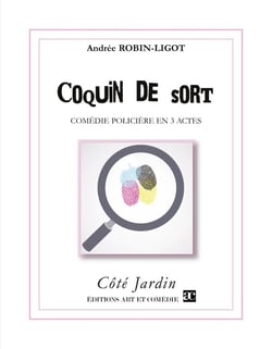 Coquin de sort : Comédie policière en trois actes