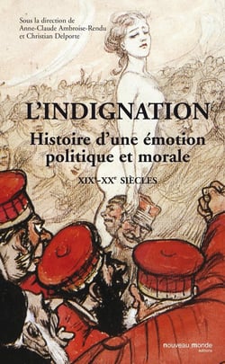 L'indignation - histoire d'une émotion politique et morale