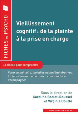 Vieillissement cognitif : de la plainte à la prise en charge - 11 fiches pour comprendre
