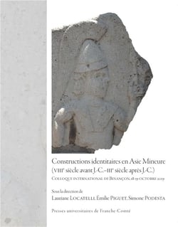 Constructions identitaires en Asie Mineure (VIIIe siècle avant J.-C.-IIIe siècle après J.-C.) : Colloque international de Besançon, 18-19 octobre 2019