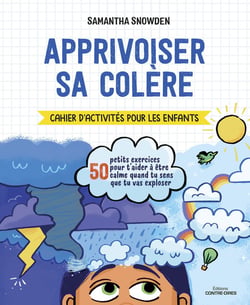 Apprivoiser sa colère : cahier d'activités pour les enfants