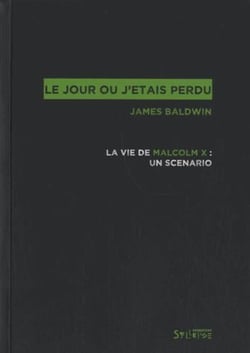 Le jour où j'étais perdu - la vie de Malcom X : un scénario