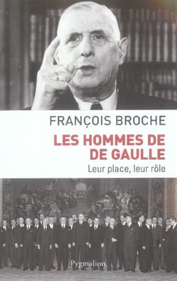 Les Hommes de De Gaulle : leur place, leur rôle