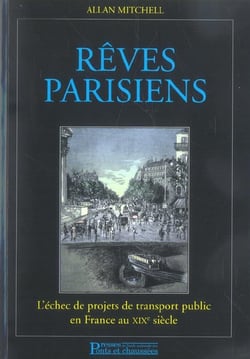 Reves parisiens - l'echec de projets de transport public en france au xixe siecle