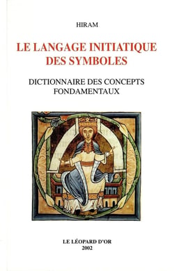 Le langage initiatique des symboles : Dictionnaire des concepts fondamentaux