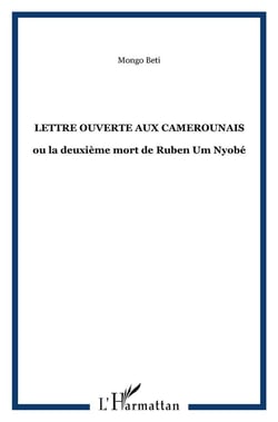 Lettre ouverte aux camerounais - ou la deuxieme mort de ruben um nyobe